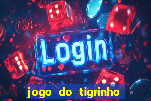 jogo do tigrinho de r$ 1